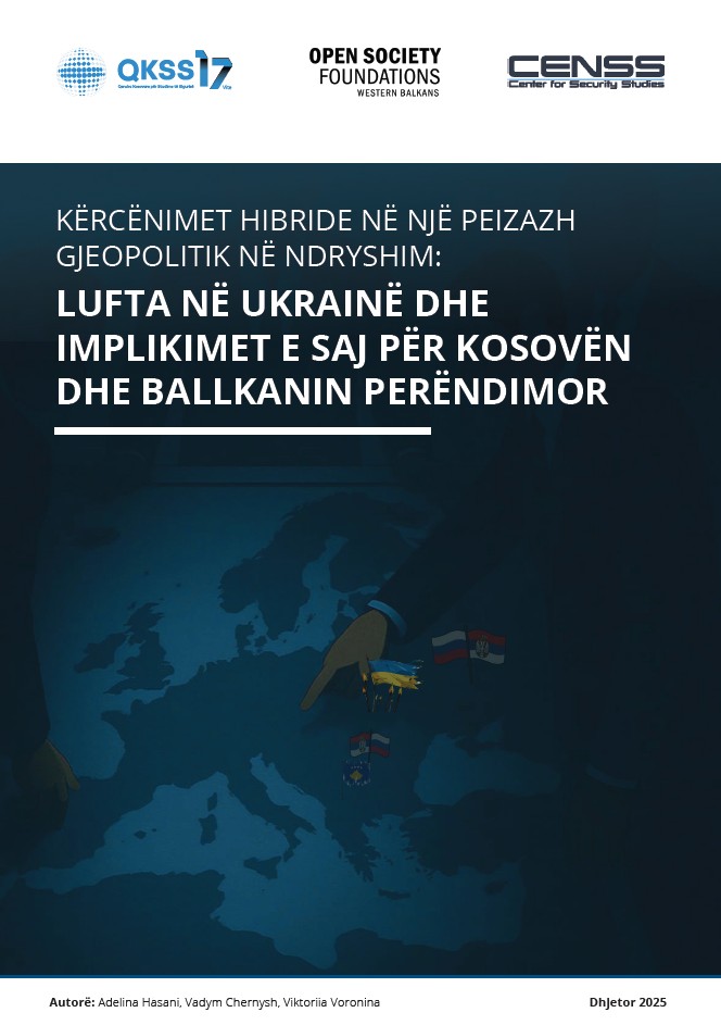 Kërcënimet hibride në një peizazh gjeopolitik në ndryshim: : LUFTA NË UKRAINË DHE IMPLIKIMET E SAJ PËR KOSOVËN DHE BALLKANIN PERËNDIMOR