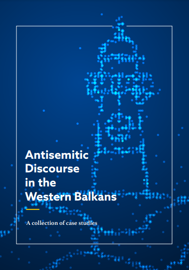 Antisemitic Discourse in the Western Balkans: A collection of case studies