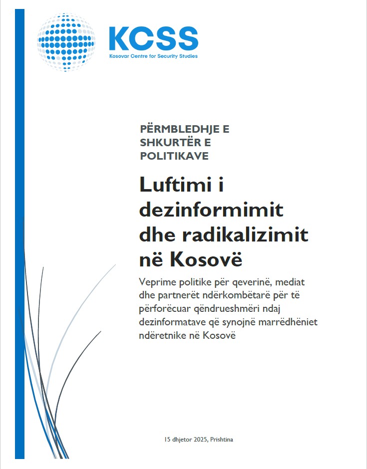 Luftimi i dezinformimit dhe radikalizimit në Kosovë Veprime politike për qeverinë, mediat dhe partnerët ndërkombëtarë për të forcuar qëndrueshmërinë ndaj dezinformimit që synon marrëdhëniet ndëretnike